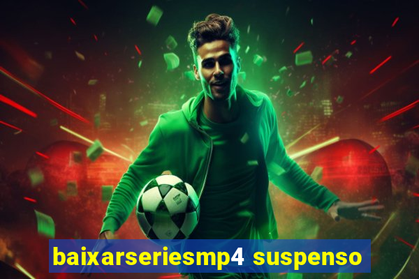 baixarseriesmp4 suspenso